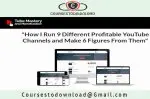 Tube Mastery and Monetization - How I Run 9 Different Profitable YouTube Channels  