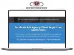 Facebook Ads Agency Client Acquisition Masterclass Download