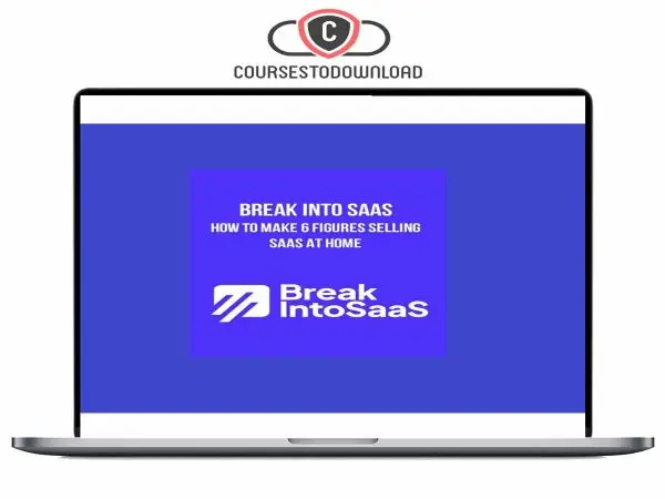 Break Into SaaS – How to Make 6 Figures Selling SaaS at Home Download